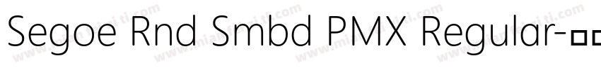 Segoe Rnd Smbd PMX Regular字体转换